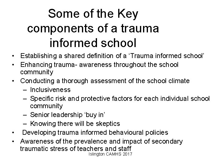 Some of the Key components of a trauma informed school • Establishing a shared