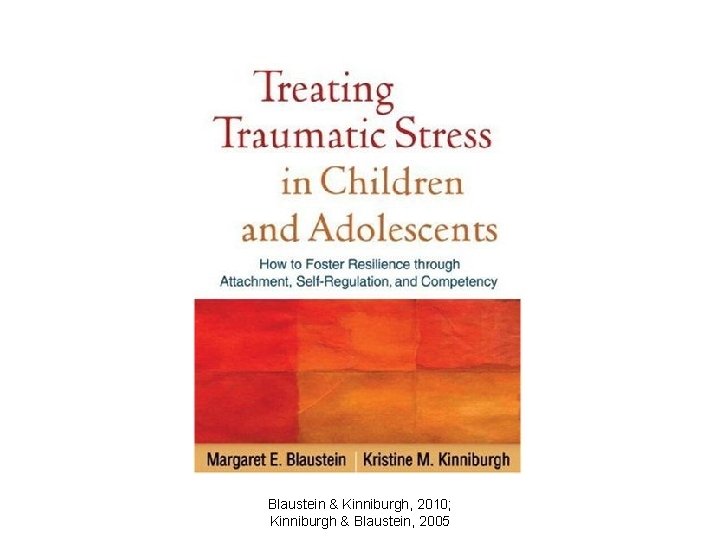 Blaustein & Kinniburgh, 2010; Kinniburgh & Blaustein, 2005 