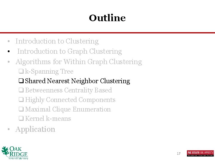 Outline • Introduction to Clustering • Introduction to Graph Clustering • Algorithms for Within