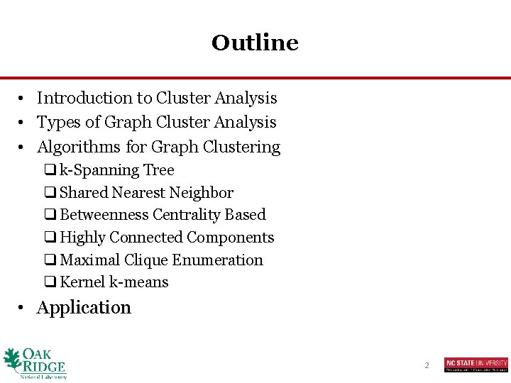 Outline • Introduction to Cluster Analysis • Types of Graph Cluster Analysis • Algorithms