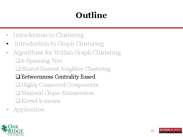 Outline • Introduction to Clustering • Introduction to Graph Clustering • Algorithms for Within