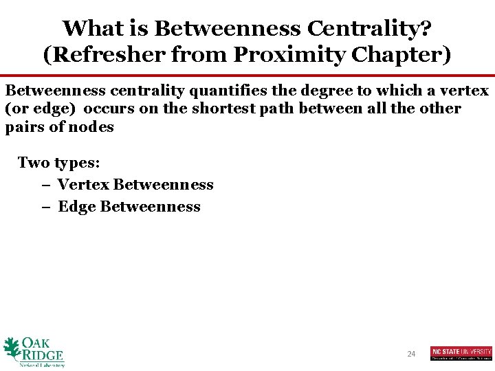 What is Betweenness Centrality? (Refresher from Proximity Chapter) Betweenness centrality quantifies the degree to