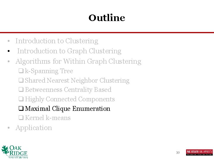 Outline • Introduction to Clustering • Introduction to Graph Clustering • Algorithms for Within