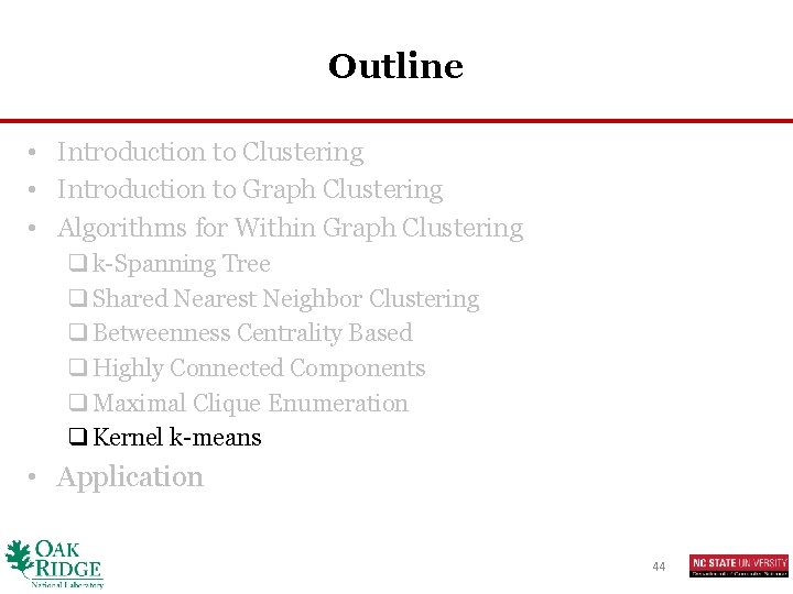 Outline • Introduction to Clustering • Introduction to Graph Clustering • Algorithms for Within