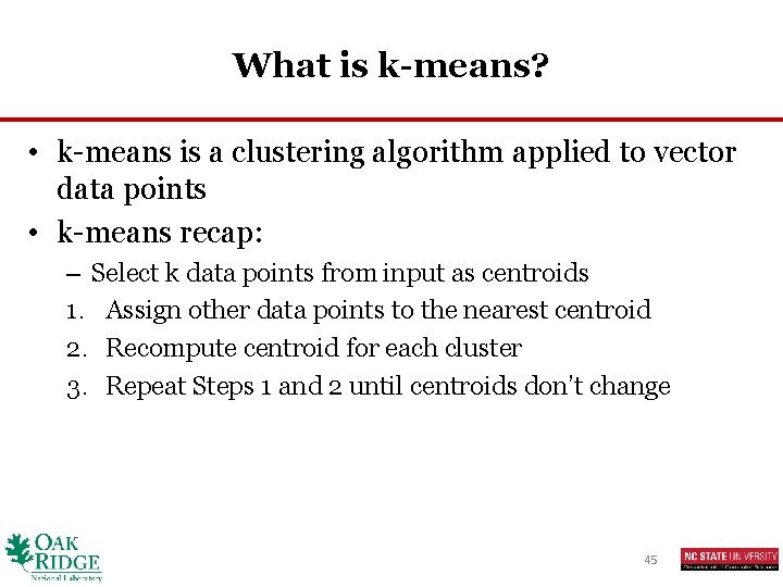 What is k-means? • k-means is a clustering algorithm applied to vector data points