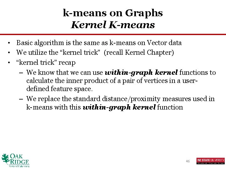 k-means on Graphs Kernel K-means • Basic algorithm is the same as k-means on