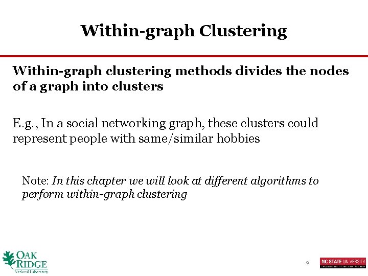 Within-graph Clustering Within-graph clustering methods divides the nodes of a graph into clusters E.