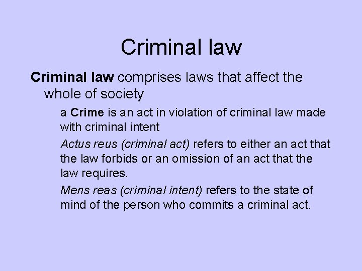 Criminal law comprises laws that affect the whole of society a Crime is an