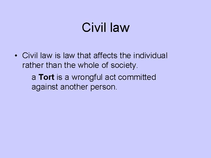 Civil law • Civil law is law that affects the individual rather than the