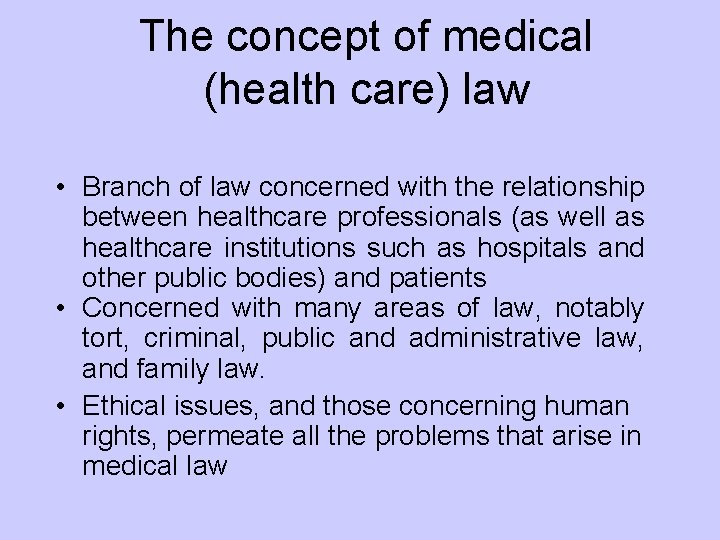 The concept of medical (health care) law • Branch of law concerned with the