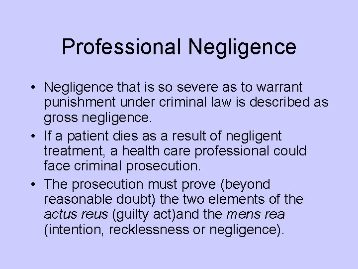 Professional Negligence • Negligence that is so severe as to warrant punishment under criminal