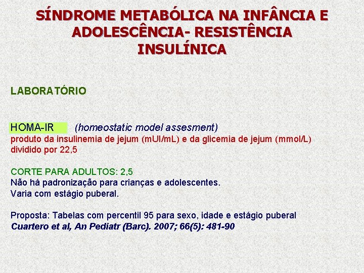 SÍNDROME METABÓLICA NA INF NCIA E ADOLESCÊNCIA- RESISTÊNCIA INSULÍNICA LABORATÓRIO HOMA-IR (homeostatic model assesment)