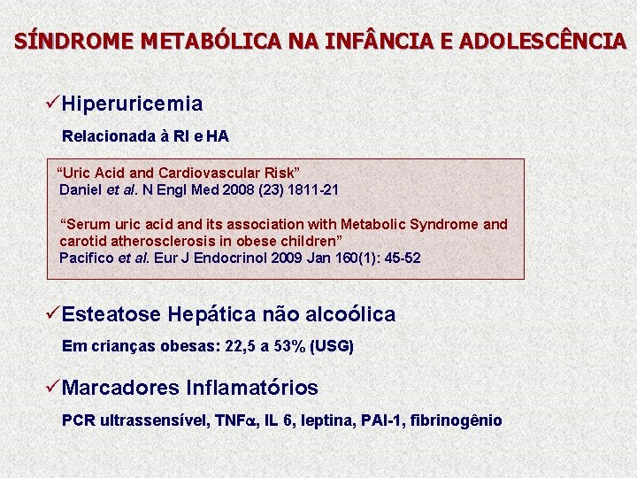 SÍNDROME METABÓLICA NA INF NCIA E ADOLESCÊNCIA üHiperuricemia Relacionada à RI e HA “Uric