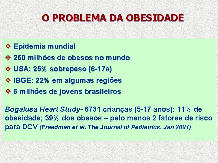 O PROBLEMA DA OBESIDADE v Epidemia mundial v 250 milhões de obesos no mundo