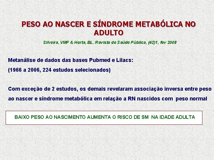 PESO AO NASCER E SÍNDROME METABÓLICA NO ADULTO Silveira, VMF & Horta, BL. Revista