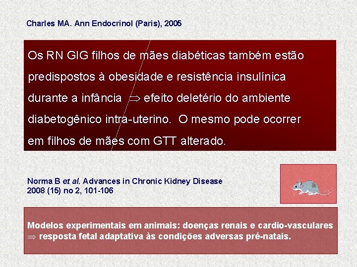 Charles MA. Ann Endocrinol (Paris), 2005 Os RN GIG filhos de mães diabéticas também