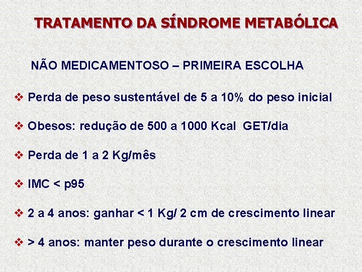 TRATAMENTO DA SÍNDROME METABÓLICA NÃO MEDICAMENTOSO – PRIMEIRA ESCOLHA v Perda de peso sustentável