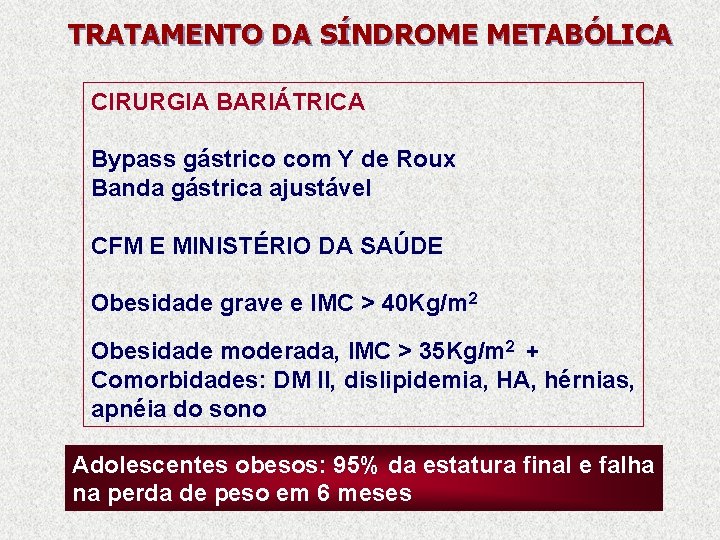 TRATAMENTO DA SÍNDROME METABÓLICA CIRURGIA BARIÁTRICA Bypass gástrico com Y de Roux Banda gástrica