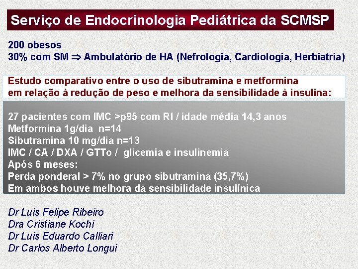 Serviço de Endocrinologia Pediátrica da SCMSP 200 obesos 30% com SM Ambulatório de HA