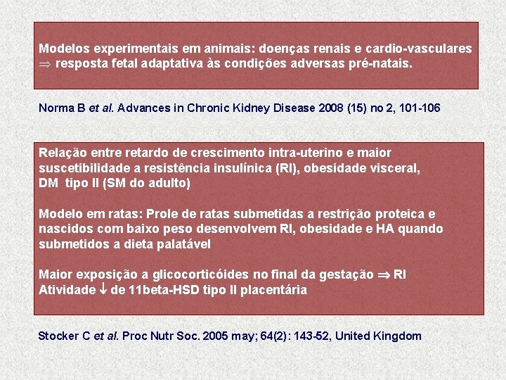 Modelos experimentais em animais: doenças renais e cardio-vasculares resposta fetal adaptativa às condições adversas