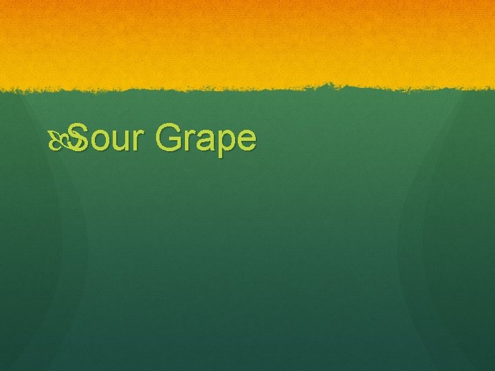  Sour Grape 