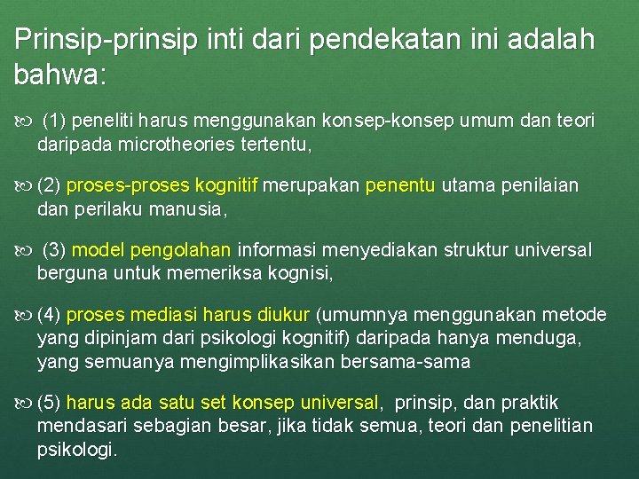 Prinsip-prinsip inti dari pendekatan ini adalah bahwa: (1) peneliti harus menggunakan konsep-konsep umum dan