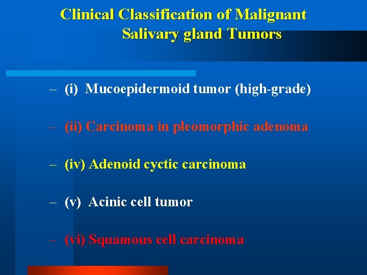 Clinical Classification of Malignant Salivary gland Tumors – (i) Mucoepidermoid tumor (high-grade) – (ii)