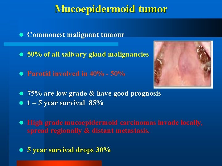 Mucoepidermoid tumor l Commonest malignant tumour l 50% of all salivary gland malignancies l