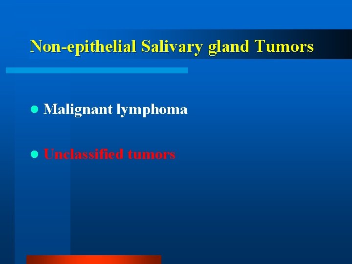 Non-epithelial Salivary gland Tumors l Malignant lymphoma l Unclassified tumors 