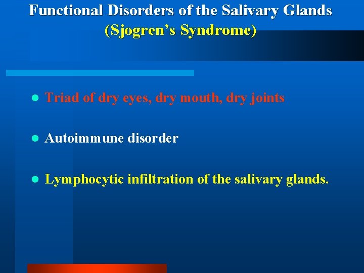 Functional Disorders of the Salivary Glands (Sjogren’s Syndrome) l Triad of dry eyes, dry