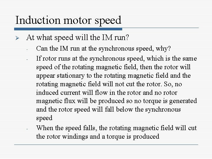 Induction motor speed Ø At what speed will the IM run? - - Can