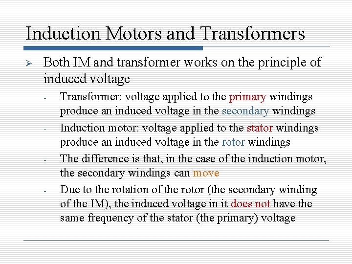 Induction Motors and Transformers Ø Both IM and transformer works on the principle of