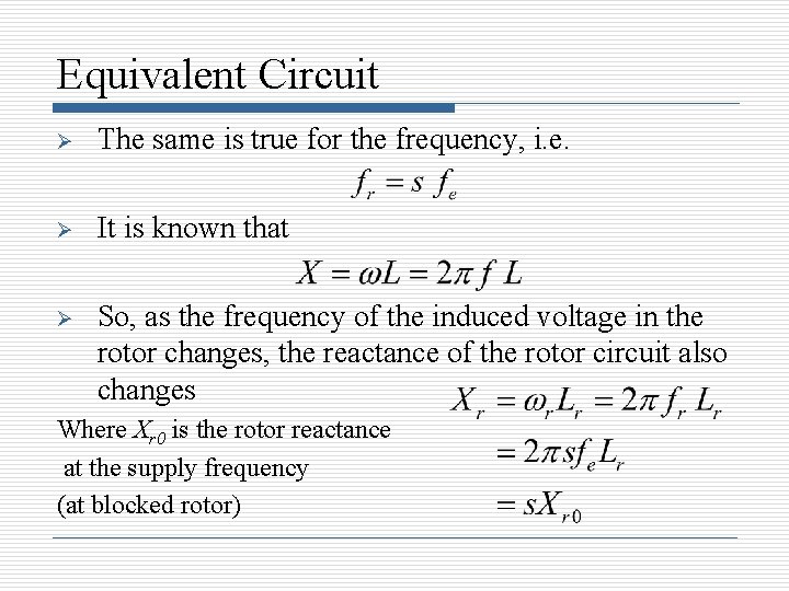 Equivalent Circuit Ø The same is true for the frequency, i. e. Ø It