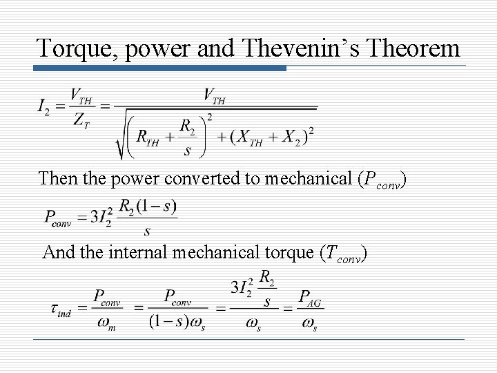 Torque, power and Thevenin’s Theorem Then the power converted to mechanical (Pconv) And the