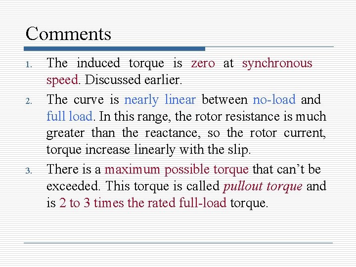 Comments 1. 2. 3. The induced torque is zero at synchronous speed. Discussed earlier.