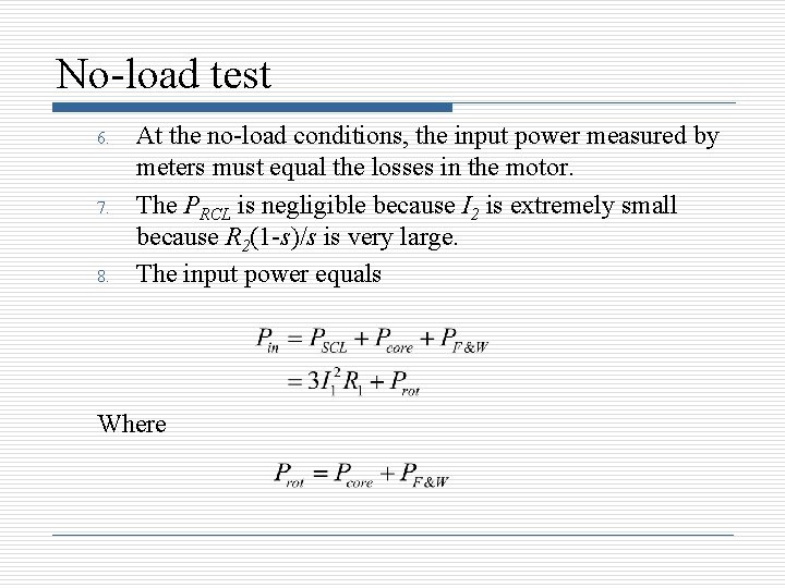 No-load test 6. 7. 8. At the no-load conditions, the input power measured by