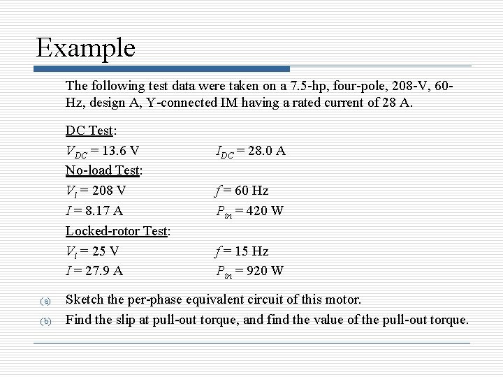 Example The following test data were taken on a 7. 5 -hp, four-pole, 208 Example The following test data were taken on a 7. 5 -hp, four-pole, 208