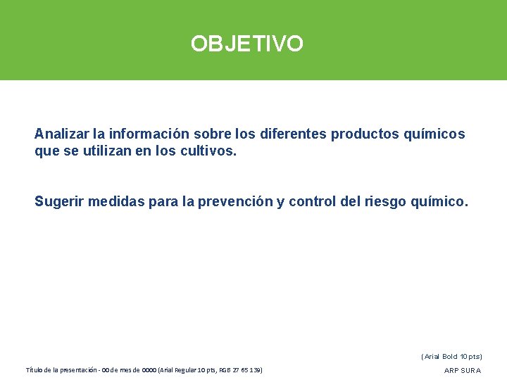 OBJETIVO Analizar la información sobre los diferentes productos químicos que se utilizan en los