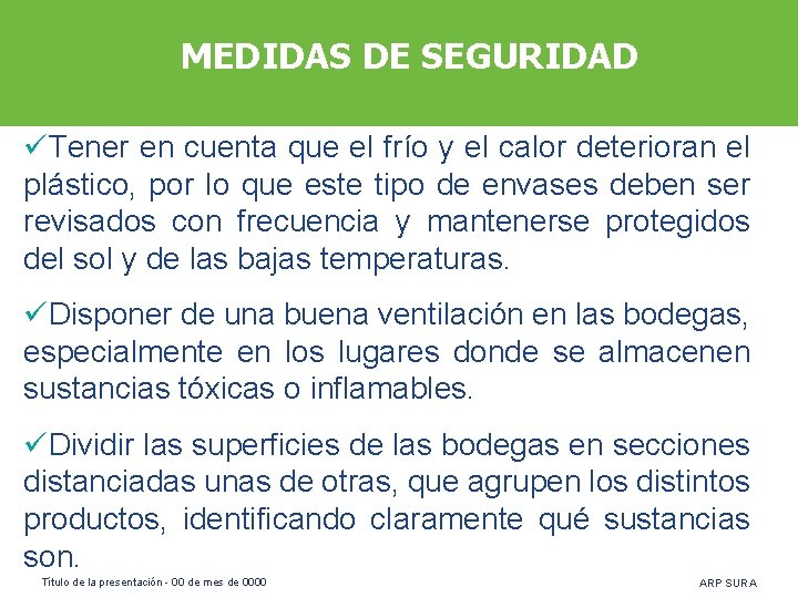 MEDIDAS DE SEGURIDAD üTener en cuenta que el frío y el calor deterioran el
