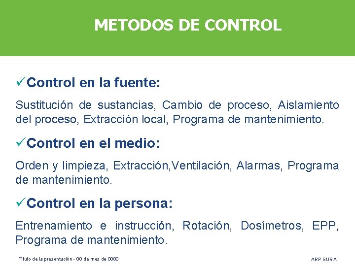 METODOS DE CONTROL üControl en la fuente: Sustitución de sustancias, Cambio de proceso, Aislamiento