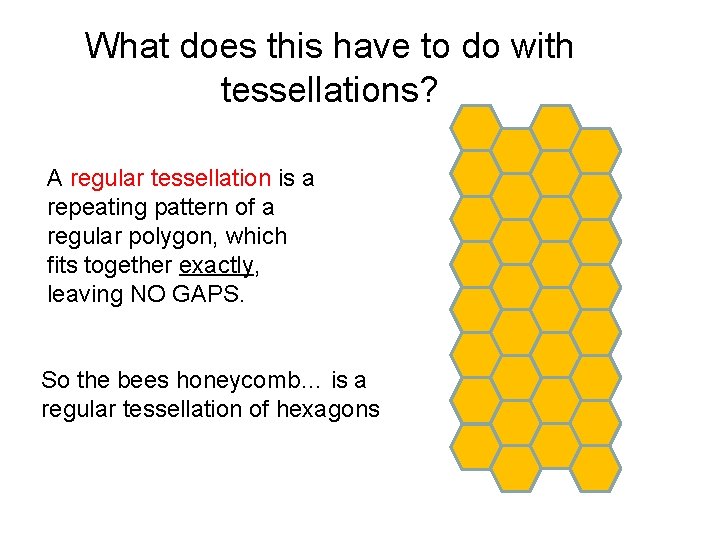 What does this have to do with tessellations? A regular tessellation is a repeating
