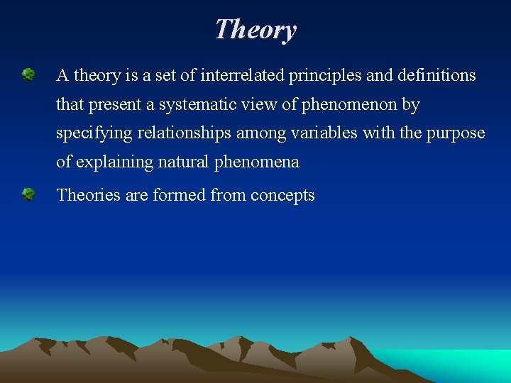 Theory A theory is a set of interrelated principles and definitions that present a