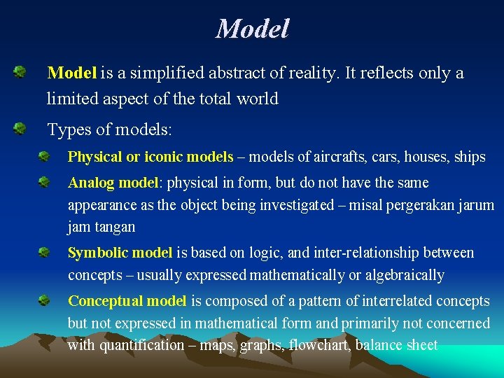 Model is a simplified abstract of reality. It reflects only a limited aspect of