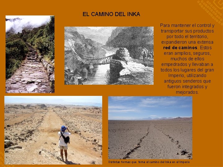 EL CAMINO DEL INKA Para mantener el control y transportar sus productos por todo