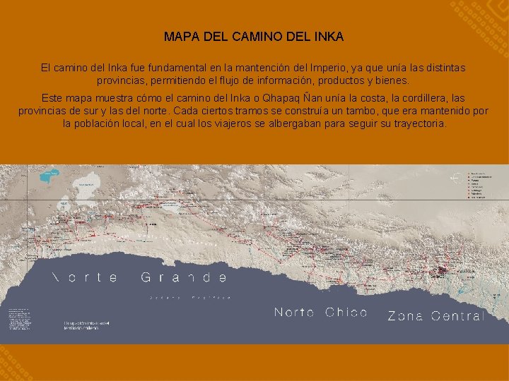 MAPA DEL CAMINO DEL INKA El camino del Inka fue fundamental en la mantención