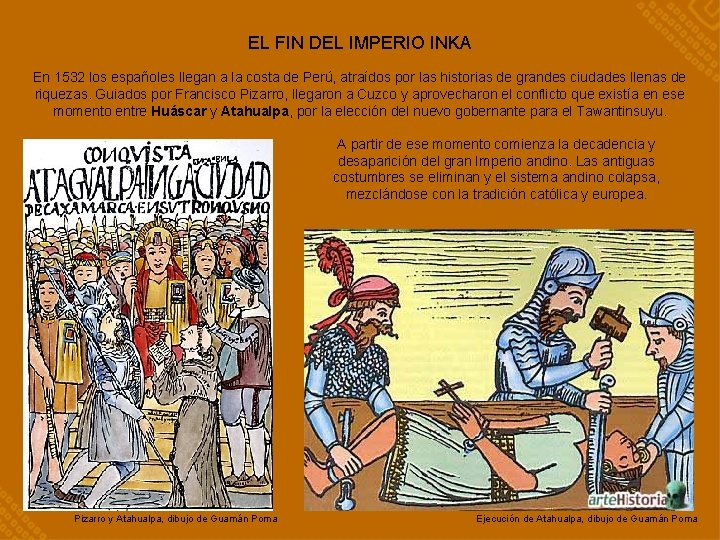 EL FIN DEL IMPERIO INKA En 1532 los españoles llegan a la costa de