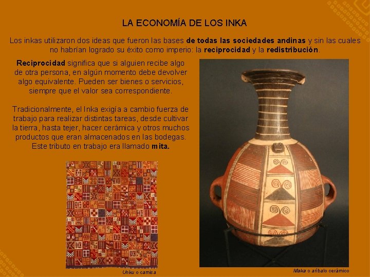 LA ECONOMÍA DE LOS INKA Los inkas utilizaron dos ideas que fueron las bases