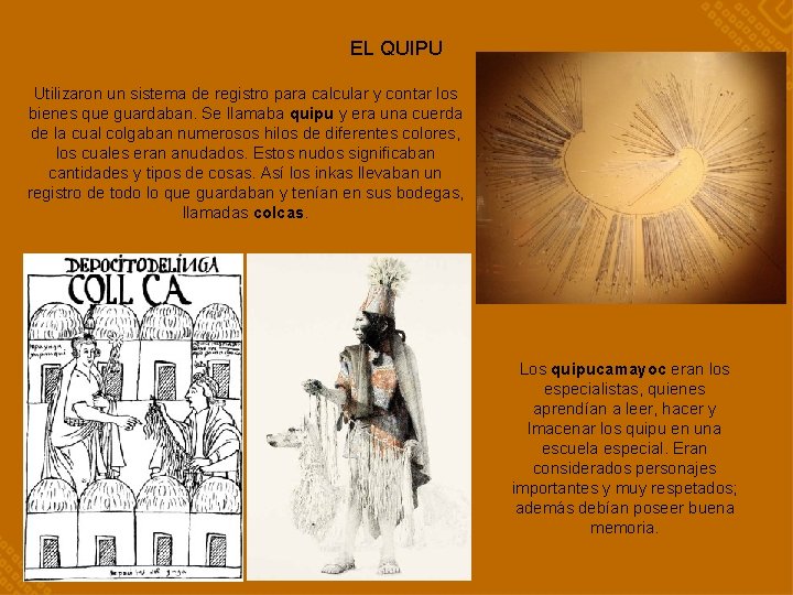 EL QUIPU Utilizaron un sistema de registro para calcular y contar los bienes que