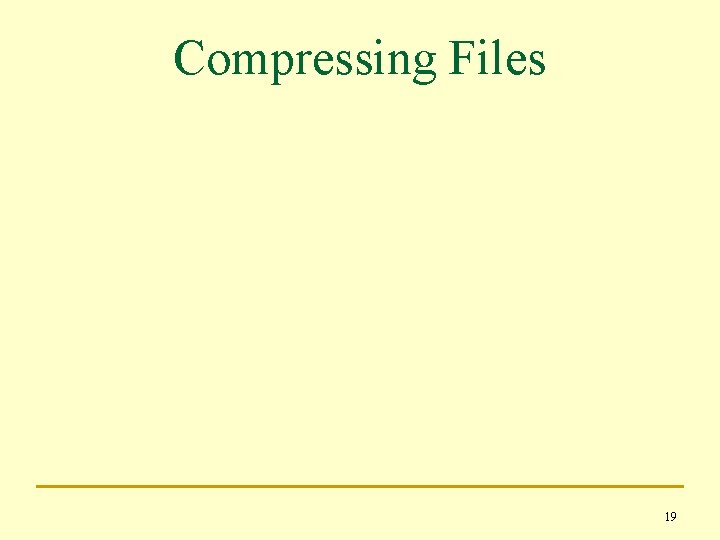 Compressing Files 19 