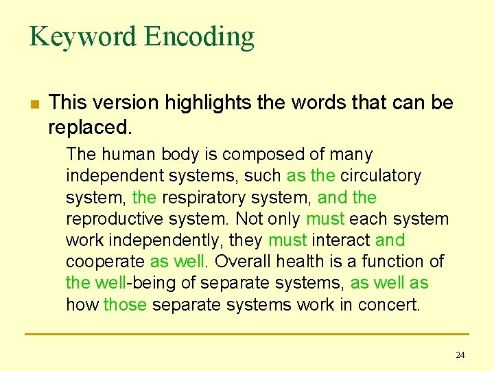 Keyword Encoding n This version highlights the words that can be replaced. The human